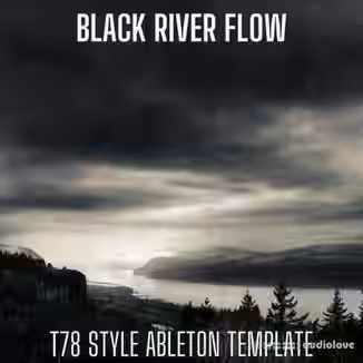 8Loud Black River Flow T78 Style Ableton Live Techno Template [DAW Templates]