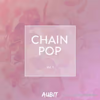 Aubit Chain Pop Volume 1 [WAV, MiDi, Synth Presets, DAW Templates]