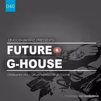 Bingoshakerz Future And G-House [WAV, MiDi, Synth Presets]