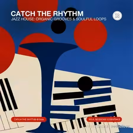 Catch The Rhythm Jazz House: Organic Grooves And Soulful Loops [WAV] - Sample Pack Artwork