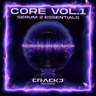 CRACKD Records CORE Vol.1 Serum 2 Essentials [Synth Presets]