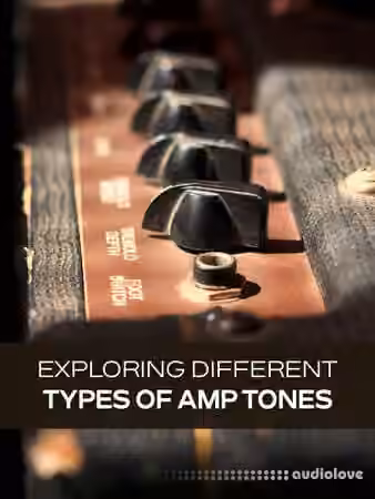 Groove3 Exploring Different Types of Amp Tones [TUTORiAL]