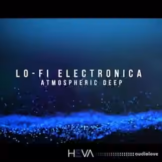 HEVA Lo-Fi Electronica Atmospheric Deep [WAV]