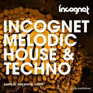 Incognet Melodic House and Techno [WAV, MiDi, Synth Presets]