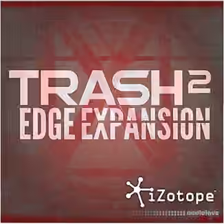 iZotope Edge Expansion [DAW Presets, Trash 2]