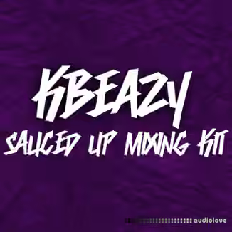 KBeaZy's Sauced Up Mixing Kit [WAV, DAW Presets, PDF]