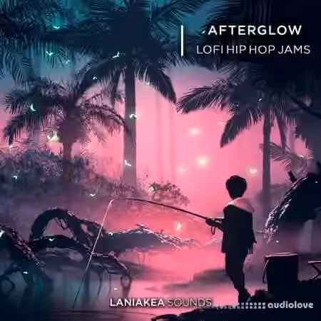 Laniakea Sounds Afterglow Lo-Fi Hip Hop Jams [WAV]