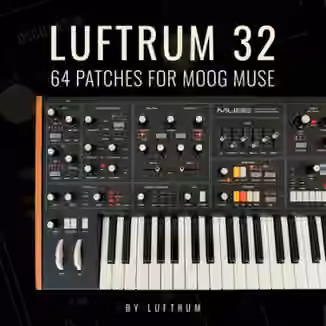 Luftrum 32 Moog Muse Presets [Synth Presets]