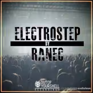 Out Of Your Shell Sounds ElectroStep By Ranec [WAV, Synth Presets]