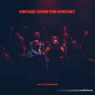 PastToFutureReverbs Vintage Choir [KONTAKT]