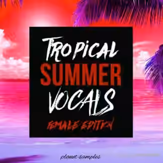 Planet Samples Tropical Summer Vocals Female Edition [WAV, MiDi]