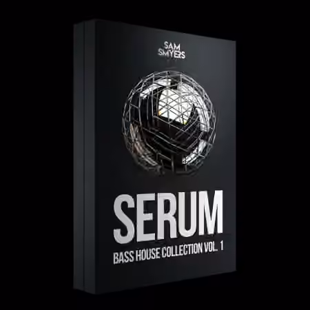 Sam Smyers Serum Bass House Collection Vol.1 [MiDi, Synth Presets]