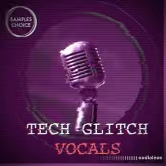 Samples Choice Tech Glitch Vocals [WAV]