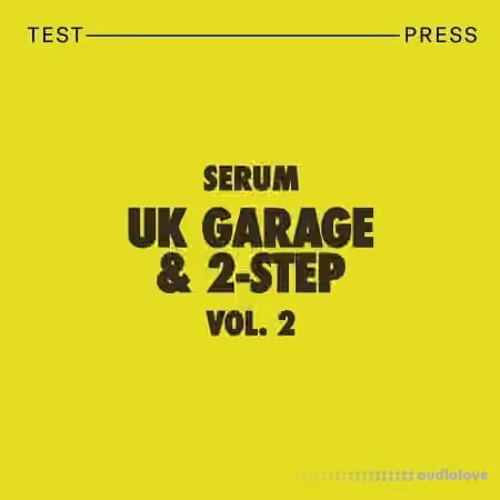 Test Press Serum UK Garage and 2-Step Vol.2 [WAV, MiDi, Synth Presets]