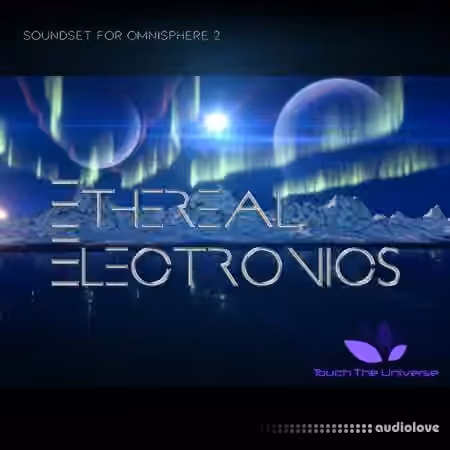 Touch The Universe Ethereal Electronics [Synth Presets]