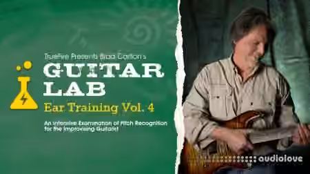 Truefire Brad Carlton Guitar Lab Ear Training Vol.4 [TUTORiAL]