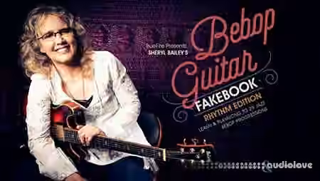 Truefire Sheryl Baileys Bebop Guitar Fakebook Rhythm Edition [TUTORiAL]