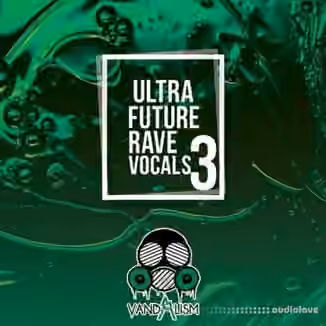 Vandalism Ultra Future Rave Vocals 3 [WAV]