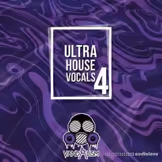 Vandalism Ultra House Vocals 4 [WAV, MiDi]