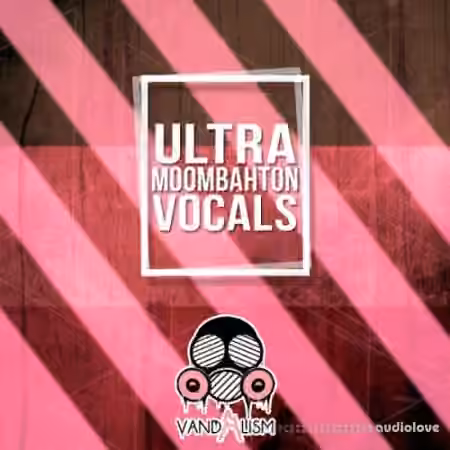Vandalism Ultra Moombahton Vocals [WAV]