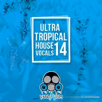 Vandalism Ultra Tropical House Vocals 14 [WAV, MiDi]