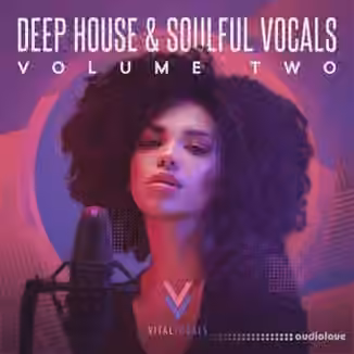 Vital Vocals Deep House And Soulful Vocals 2 [WAV]