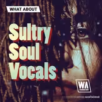 WA Production Sultry Soul Vocals [WAV, MiDi, Synth Presets]