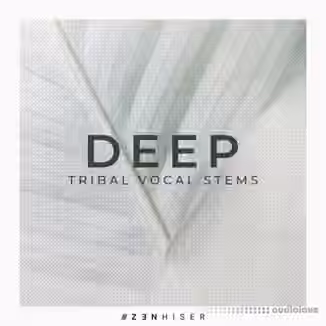 Zenhiser Deep Tribal Vocal Stems [WAV, MiDi]